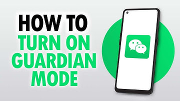 How To Turn On Guardian Mode On WeChat App