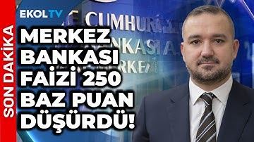 Merkez Bankası Faiz Kararını Açıkladı! Faiz Kararı 250 Baz Puan Düşürüldü!