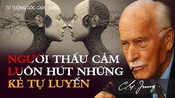 Sự Thật Của Carl Jung: Vì Sao Người Thấu Cảm Luôn Hút Những Kẻ Tự Luyến – Và Không Thoát Ra Được