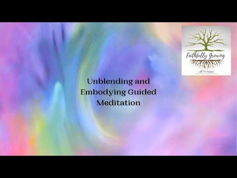Unblending and Embodying