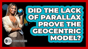 Did The Lack Of Parallax Prove The Geocentric Model? - Physics Frontier