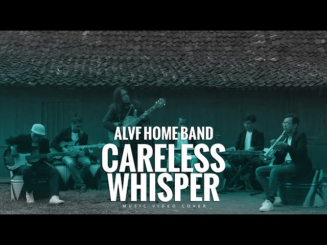 Careless Whisper ( George Michael )  -  ALVF Home Band (Music Video Cover) class=