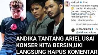 ANDIKA CHALLENGED ARIEL AFTER NOAH'S CONCERT WE FINISHED, UKI IMMEDIATELY DELETED THE COMMENT TO ...