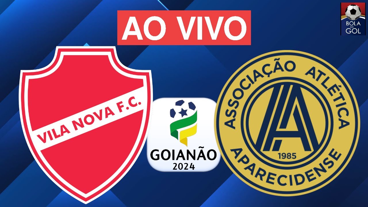 VILA NOVA X APARECIDENSE AO VIVO | SEMIFINAL DO GOIANÃO | JOGO DE VOLTA ...