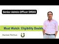 All doubts on Eligibility Conditions- Senior Administrative Officer DRDO exam 2026