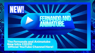 The Fernando and Animatube New Intro (2025) Official YouTube Channel Here!