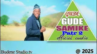 Gude gude Gude Samike Patr2  Audio By Budene Studio tv 0762171823