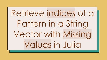 Retrieve indices of a Pattern in a String Vector with Missing Values in Julia