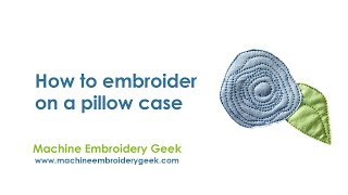 How to embroider on a pillow case using your embroidery machine. Make a personalized pillow case.