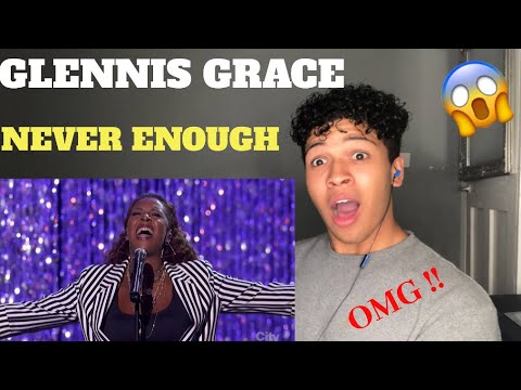 Glennis Grace Sing “Never Enough” | America’s Got Talent 2018 | MY REACTION Glennis Grace Sing “Never Enough” | America’s Got Talent 2018 | MY REACTION