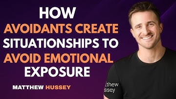 Matthew Hussey : How Avoidants Create Situationships to Avoid Emotional Exposure