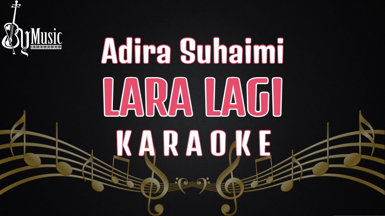 Adira Suhaimi   Lara Lagi Karaoke Female Key