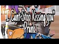 "I cant stop kissing you" Prank 1k special💕
