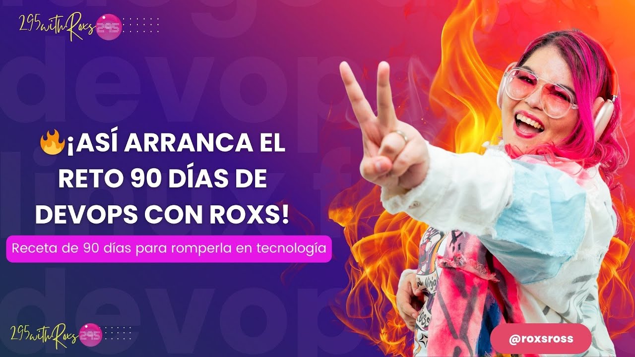 Encuentro 1: 🔥 [Intro] ¡Así arranca el reto 90 Días de DevOps con Roxs!