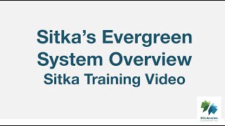 Sitka Training Video - Sitka's Evergreen System Overview