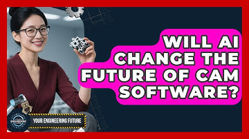 Will AI Change the Future of CAM Software? - Your Engineering Future