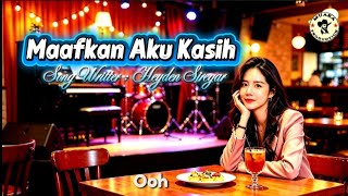 MAAFKAN AKU KASIH || MUARA PRODUCTION || CIPT. HEYDEN SIREGAR 