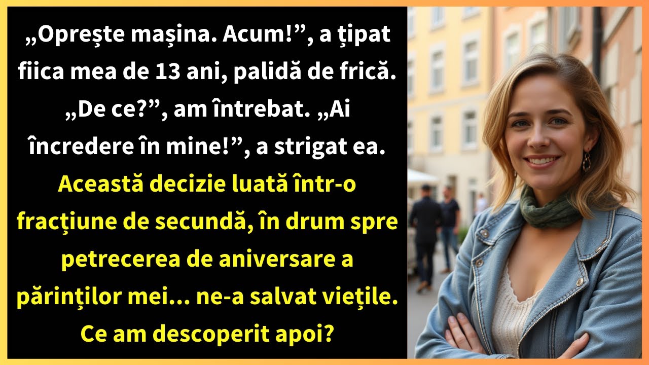 „Oprește mașina. Acum!”, a țipat fiica mea de 13 ani, palidă de frică. „De ce?”, am întrebat.