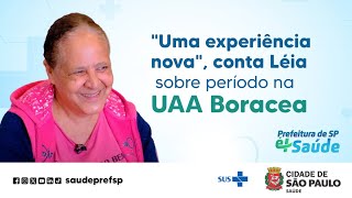 Léia conta sobre período na UAA Boracea |Prefeitura de SP é + Saúde