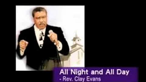 All Night and All Day sung by Rev Clay Evans