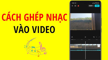 Cách Ghép Nhạc Vào Video. Chèn Nhạc Vào Video Mới Nhất 2025