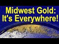 Gold is everywhere in the Mid-western USA: How and where to find gold every time in the heartland