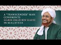 Watch what happens when a trans man confronts habib umar bin hafiz in malaysia