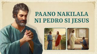 Pagbabasa ng mga Salita ng Diyos | 'Paano Nakilala ni Pedro si Jesus' (Tagalog Dubbed)