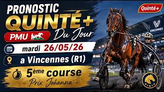 PRONOSTIC QUINTÉ+ PMU MARDI 26 MAI 2026 À Vincennes (R1C5)