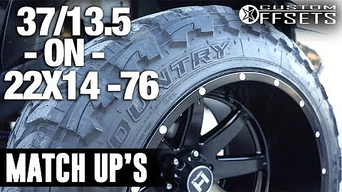 Custom Offsets Match Up: 37/13.5 on 22x14 -76