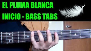 Miniatura de vídeo de "El Pluma Blanca - BASS - Solo el Inicio / TABS"