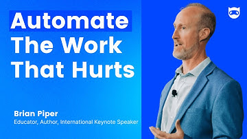 Automate The Work That Hurts | Brian Piper