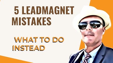 5 Mistakes To Avoid When Creating A Lead Magnet