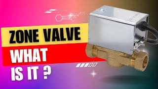 Zone Valve ... A basic explanation.
