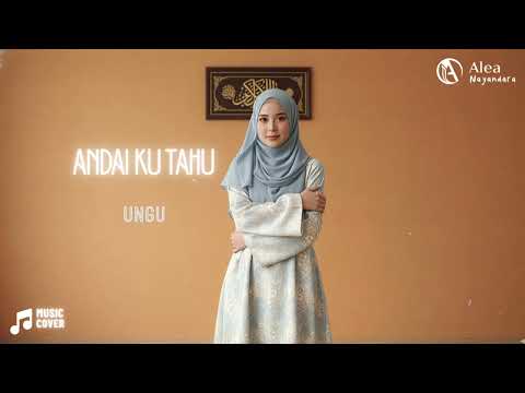 Andai Ku Tahu – Ungu | Cover by Alea Nayandara 🎶