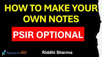 How to make your own Notes PSIR Optional UPSC by Riddhi Sharma