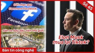 Bản tin công nghệ #45: Elon Musk mua lại Tiktok? Sân xe bay đầu tiên thế giới,... | CellphoneS