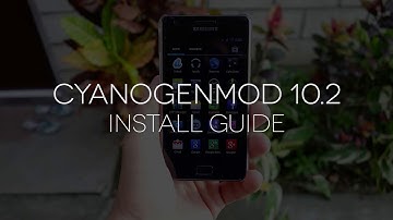 How to Install Cyanogenmod 10.2 (Android 4.3) for the Samsung Galaxy S2