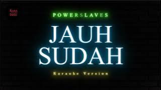 Powerslaves - Jauh Sudah (Impian) (Karaoke Version)
