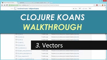 Learn Clojure 3. Vectors - Clojure Koans Walkthrough in Light Table IDE