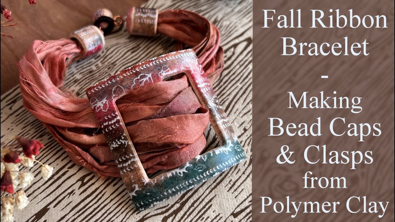 Polymer Clay Autumn Bracelet - Making Clay Bead Caps & Clasps