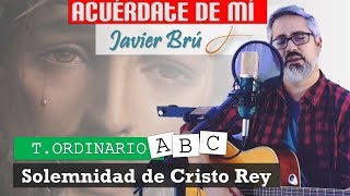 Video thumbnail of "Acuérdate de Mí - Javier Brú | Solemnidad de Cristo Rey"