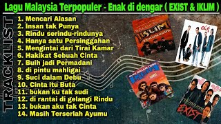 Lagu Malaysia Terpopuler Paling Enak Didengar (EXIST & IKLIM) 