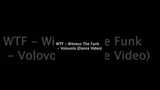 WTF_Witness The Funk - Volovolo(Dance Video)