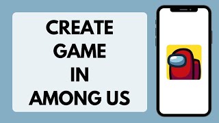 How To Create Game In Among Us | Host Among Us Game (Full Tutorial) screenshot 4