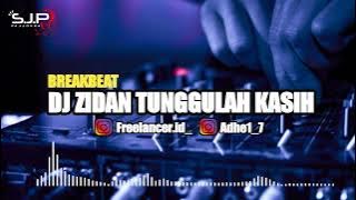 DJ ZIDAN TUNGGULAH KASIH 2022 #sandalajepang