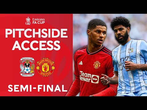 Pitchside Access! | Coventry City v Manchester United | Semi-Final | Emirates FA Cup 2023-24