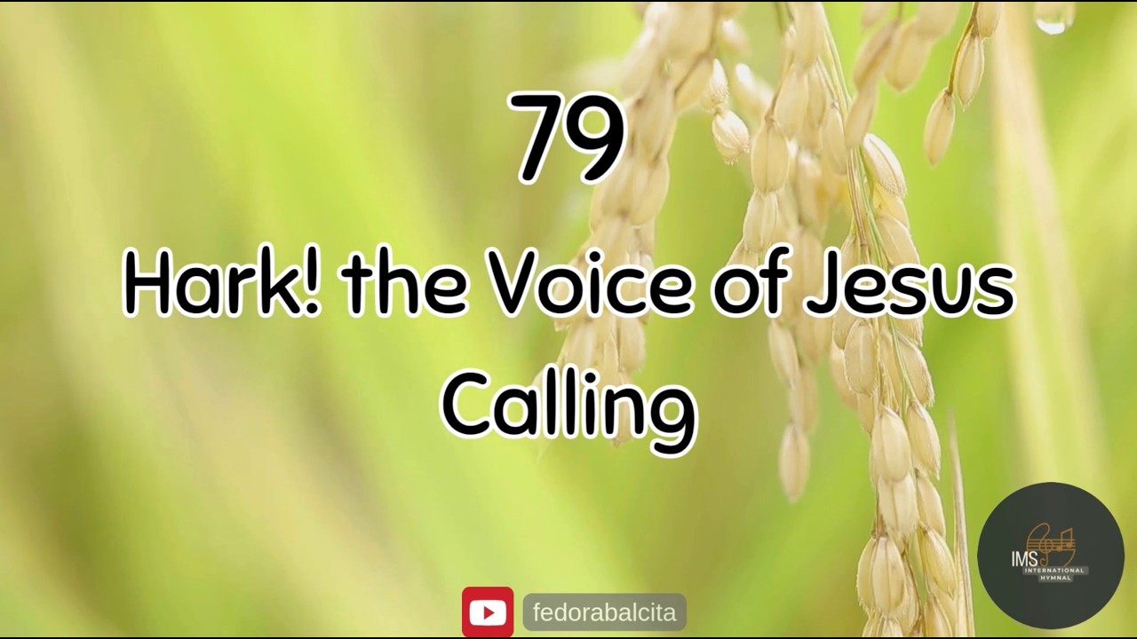 79 HARK! THE VOICE OF JESUS CALLING || HYMNS || IMS HYMNAL