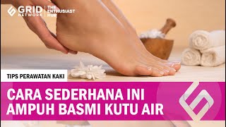 TERNYATA HANYA SEPERTI INI ATASI KUTU AIR MEMBANDEL DI KAKI, PERCAYA DIRI DIJAMIN MENINGKAT