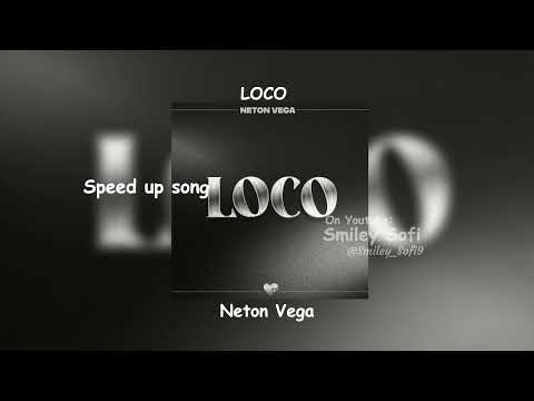 LOCO🖤 ~Neton Vega~ [Speed Up song] @Smiley_Sofiv